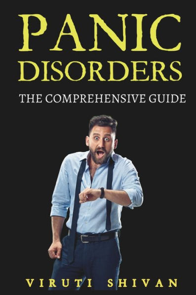 Panic Disorder - The Comprehensive Guide: Understanding, Managing, and Overcoming Panic