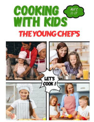 Title: Cooking With Kids The Young Chefs: Mastering the Art of Cooking, Author: Mary H. Thomas