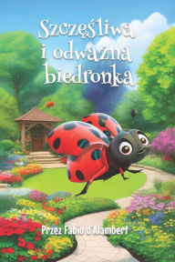 Title: Szczesliwa i odwazna biedronka, Author: Fabio d'Alambert