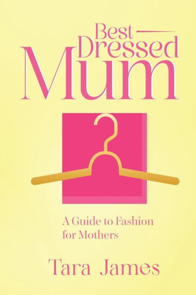 Best Dressed Mum: A Guide to Fashion for Mothers