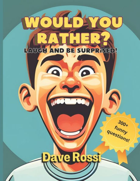 Would You Rather? 300+ Funny Creative Questions: Perfect to Family Road Trip! Avoid Silences at Dinner, or Use It as a Conversation Starter. Recommended for Kids Aged 8-12.