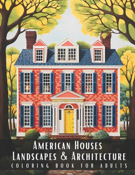 American Houses Landscapes & Architecture Coloring Book for Adults: Beautiful Nature Landscapes Sceneries and Foreign Buildings Coloring Book for Adults, Perfect for Stress Relief and Relaxation - 50 Coloring Pages