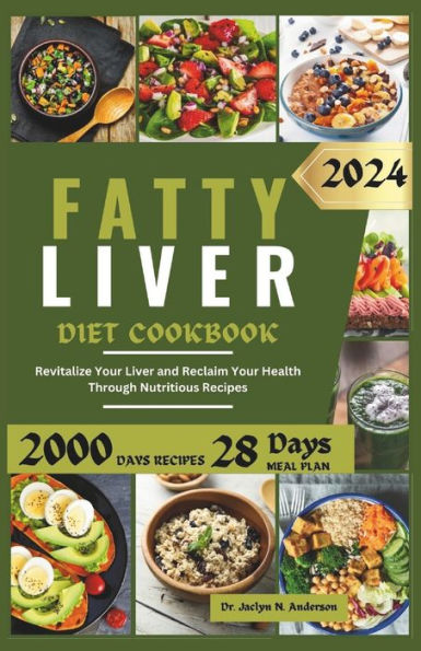 FATTY LIVER DIET COOKBOOK: Revitalize Your Liver and Reclaim Your Health Through Nutritious Recipes