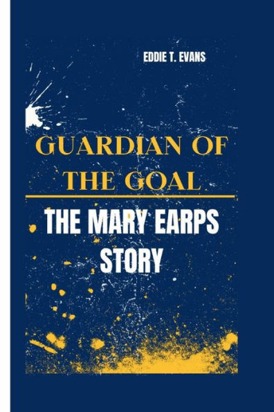 GUARDIAN OF THE GOAL: The Mary Earps Story