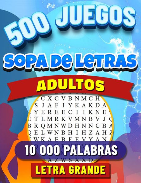500 Sopa de Letras Adultos Letra Grande: Mayores en Español Letra Grande Tapa Verde. 10 000 Palabras con Soluciones. 500 Juegos. Crucigramas para Abuelos en Español.