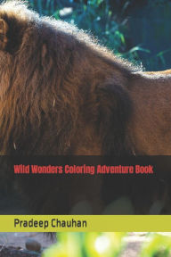 Title: Wild Wonders Coloring Adventure Book, Author: Pradeep Chauhan