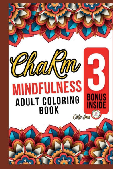 Charm Mindfulness Coloring Book: Adults Patterns Mandalas Mindfulness Coloring Book to Calm your Mind and Relief your Stress & ... Beautiful Style Pattern Designs to Color your amazing