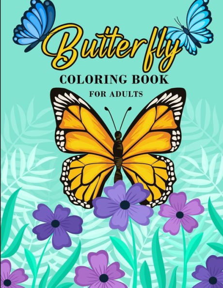 Butterflies Coloring Book for Adults: 48 Pages of Beautiful Butterflies to Soothe Anxiety and Depression