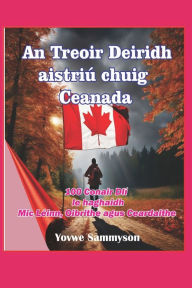 Title: An Treoir Deiridh maidir le Aistriú go Ceanada: 100 Bealaí Dlí do Mhic Léinn, d'Oibrithe agus do Cheardaithe, Author: Yovwe Sammyson