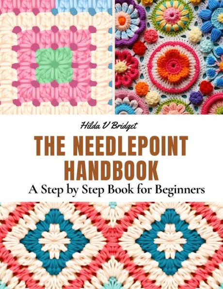The Needlepoint Handbook: A Step by Step Book for Beginners