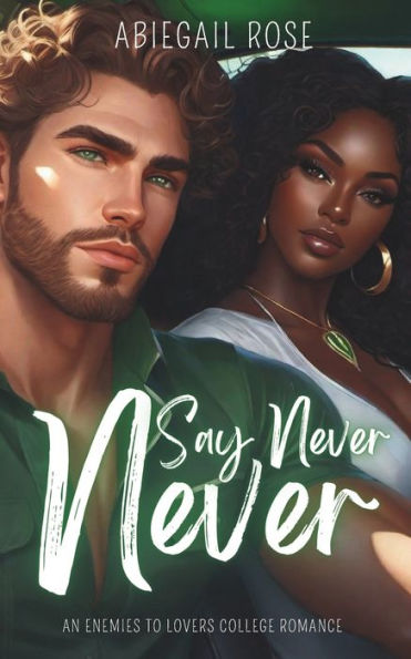 Never Say Never: An Enemies to Lovers College Romance