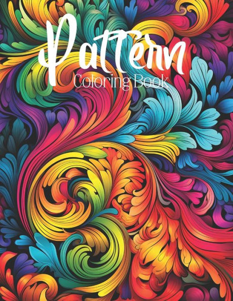 Pattern Coloring Book: Beautiful Flowing Patterned Design Coloring Pages / Easy and Simple Abstract Designs for Stress Relief & Relaxation
