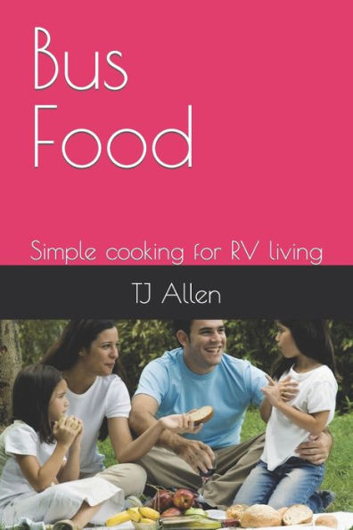 Bus Food: Simple cooking for RV living