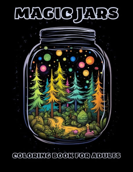 Magic Jars Coloring Book For Adults: Relax, Color, And Escape To The World Of Jars