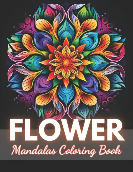 Flower Mandalas Coloring Book: High-Quality and Unique Coloring Pages