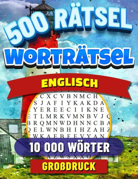 Wortsuchrätsel Englisch Großdruck: 500 Englisch Buchstabenrätsel für Erwachsene, Kinder und Senioren. Wortsuche mit Lösungen. Englische Wörter Puzzle.