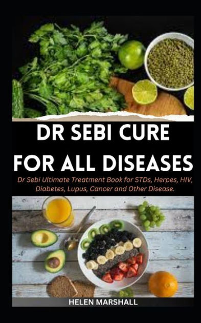 DR SEBI CURE FOR ALL DISEASES: Dr Sebi Ultimate Treatment Book for STDs ...