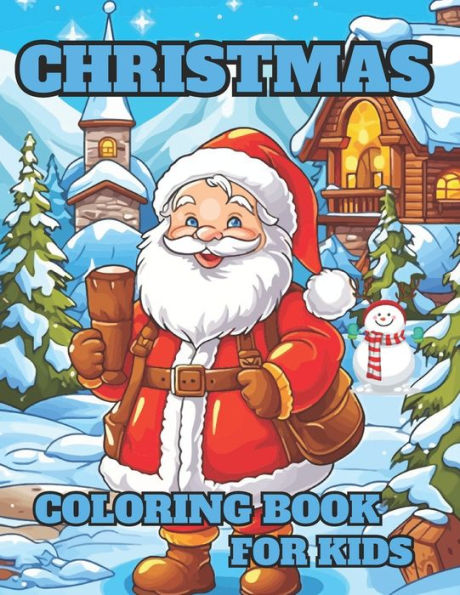 Christmas Coloring Book For Kids: A delightful children's Christmas gift or present for young children is these fifty lovely, simple-to-color illustrations.