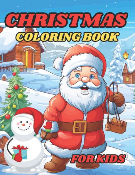 Christmas Coloring Book For Kids: A beautiful and sophisticated coloring book for kids. Christmas trees, Snowman, and more!