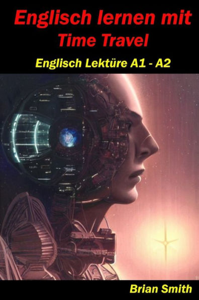 Englisch lernen mit Time Travel: Englisch Lektüre A1 - A2