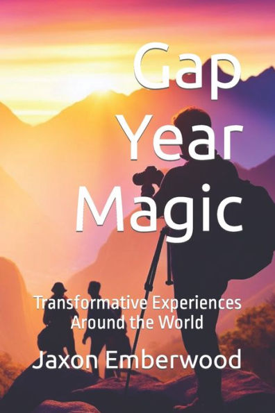 Gap Year Magic: Transformative Experiences Around the World