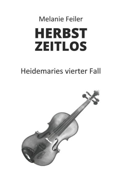 HERBSTZEITLOS: Heidemaries vierter Fall: Heidemaries vierter Fall