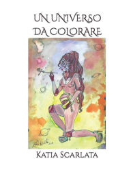 Title: Un Universo da Colorare, Author: Katia Scarlata