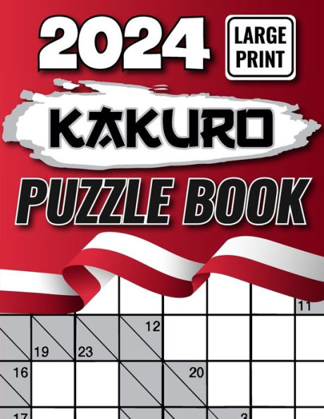 2024 Kakuro Puzzles Book Large Print: Challenging Kakuro Puzzle Book for Adults 2024 Large Print Kakuro Puzzle Book, Large Print Puzzles for Adults and Seniors