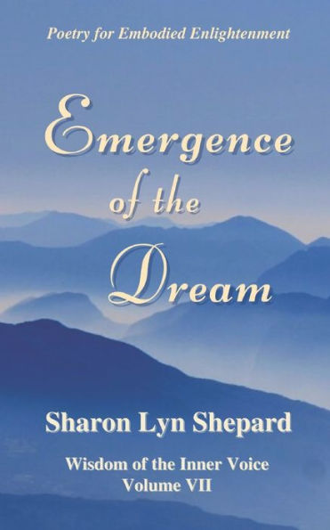 Emergence of the Dream, Wisdom of the Inner Voice Volume VII