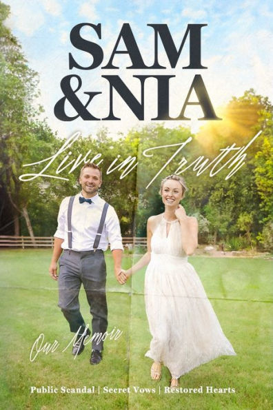 Sam and Nia Live in Truth: Public Scandal Secret Vows Restored Hearts