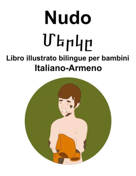 Italiano-Armeno Nudo / ????? Libro illustrato bilingue per bambini