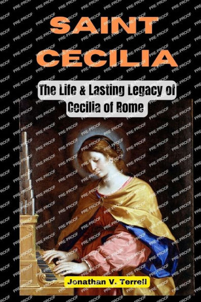 Saint Cecilia: The Life and Lasting Legacy of Cecilia of Rome