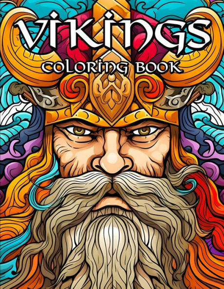 The Great Viking Coloring Book: Norse Warriors, Valhalla Runes and Crazed Berserkers for coloring fun