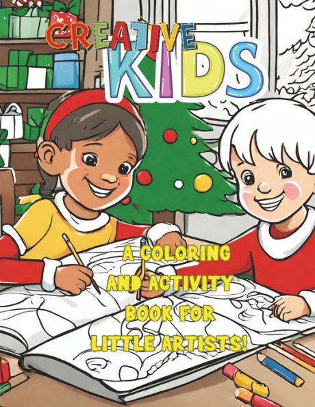 Creative Kids: A Coloring and Activity Book for Little Artists! : Christmas Activity Book For Kids