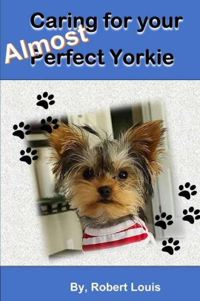 Caring for Your Almost Perfect Yorkie