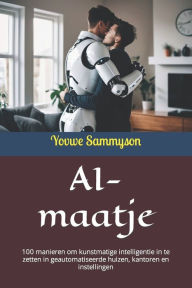 Title: AI-maatje: 100 manieren om kunstmatige intelligentie in te zetten in geautomatiseerde huizen, kantoren en instellingen, Author: Yovwe Sammyson