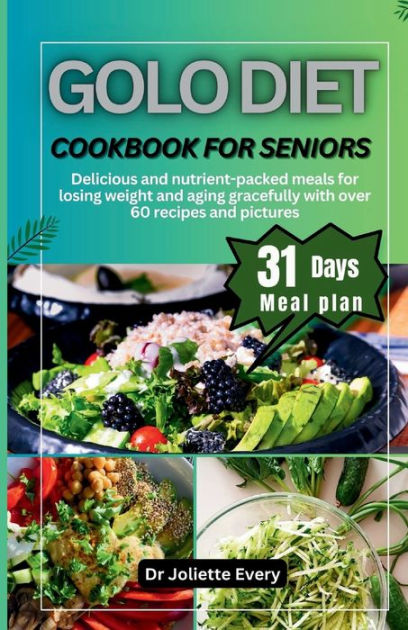 GOLO DIET COOKBOOK FOR SENIORS: Delicious and nutrient-packed meals for ...