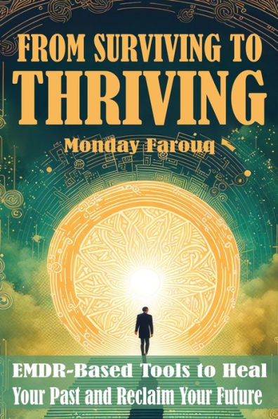 From Surviving to Thriving: EMDR-Based Tools to Heal Your Past and Reclaim Your Future