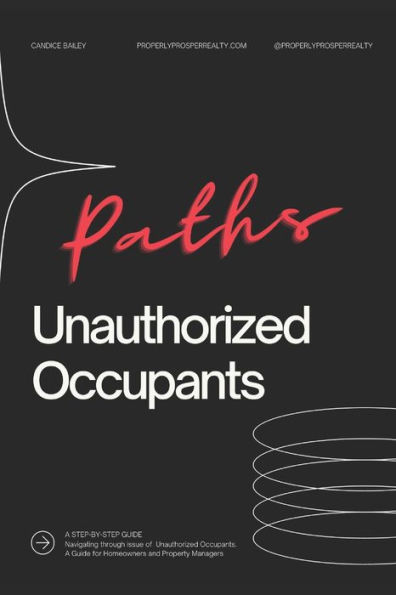 Paths Unauthorized Occupants: Navigating through issue of Unauthorized Occupants. A Guide for Homeowners and Property Managers