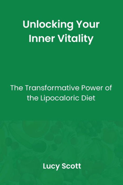 Unlocking Your Inner Vitality: The Transformative Power of Lipocaloric Diet