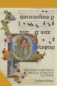 Title: Studio critico della lingua latina. Volume Primo, Author: Massimiliano Zupi