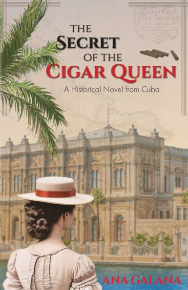 The Secret of the Cigar Queen: A Historical Novel From Cuba