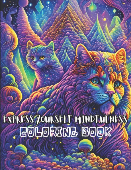 Express Yourself Mindfulness Coloring Book: An Adult Coloring Book with Easy and Hard Illustrations for Relaxation & Stress Relief