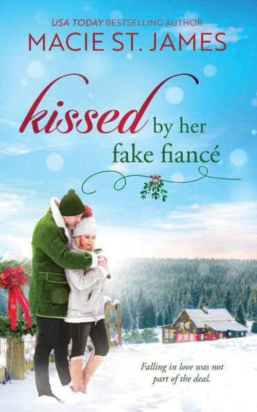 Kissed by Her Fake Fiancé: A Sweet Small Town Christmas Romance