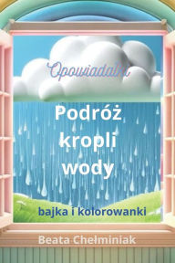 Title: Podróz kropli wody., Author: Beata Chelminiak