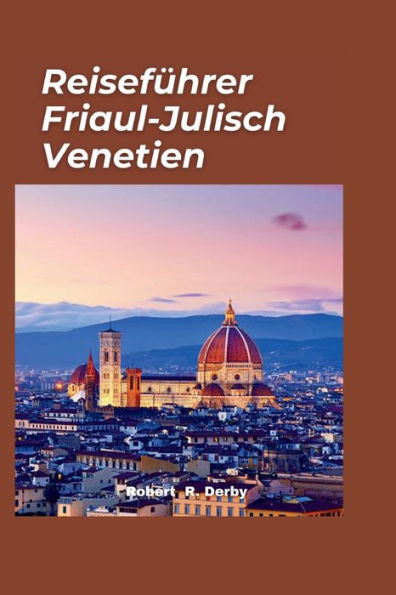 Reiseführer Friaul-Julisch Venetien 2024: "Enthüllung von Friaul-Julisch Venetien: Eine Schatzkammer voller Kultur, landschaftlicher Schönheit und gastronomischen Köstlichkeiten für Reisende"