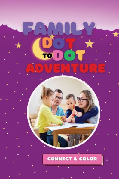 Family dot to dot adventure: Connect and color