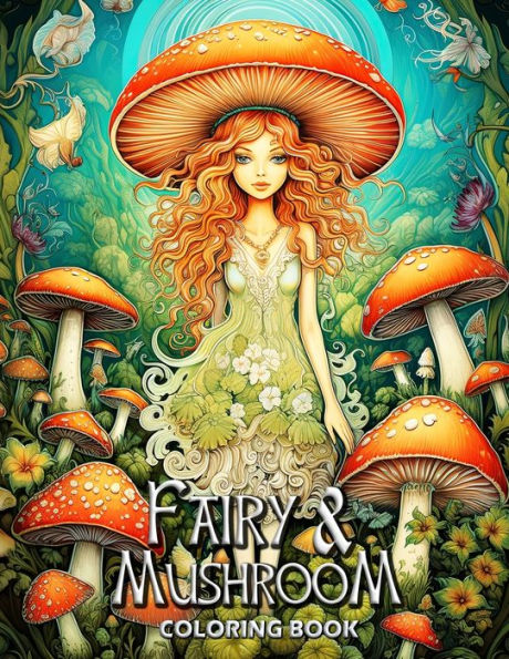 Fairy and Mushroom Coloring Book: Moonlit Fantasy: A Dreamy Adult Coloring Adventure