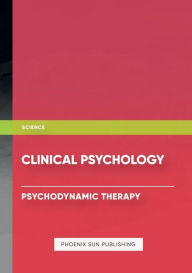 Title: Clinical Psychology - Psychodynamic Therapy, Author: Ps Publishing
