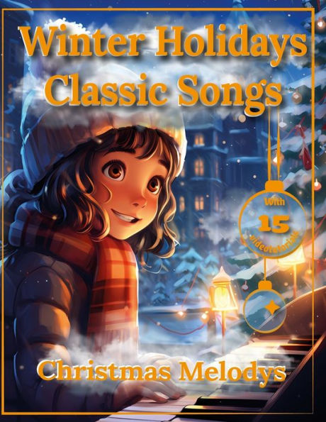 Winter Holidays Classic Songs - Christmas Melodys: Songs Texts, Sheet Music, and Coloring Adventures. For Adults and Kids - Piano Guide Tutorial.